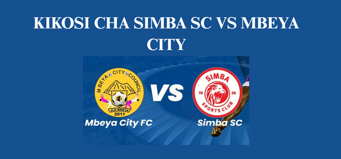 KIKOSI CHA SIMBA SC VS MBEYA CITY