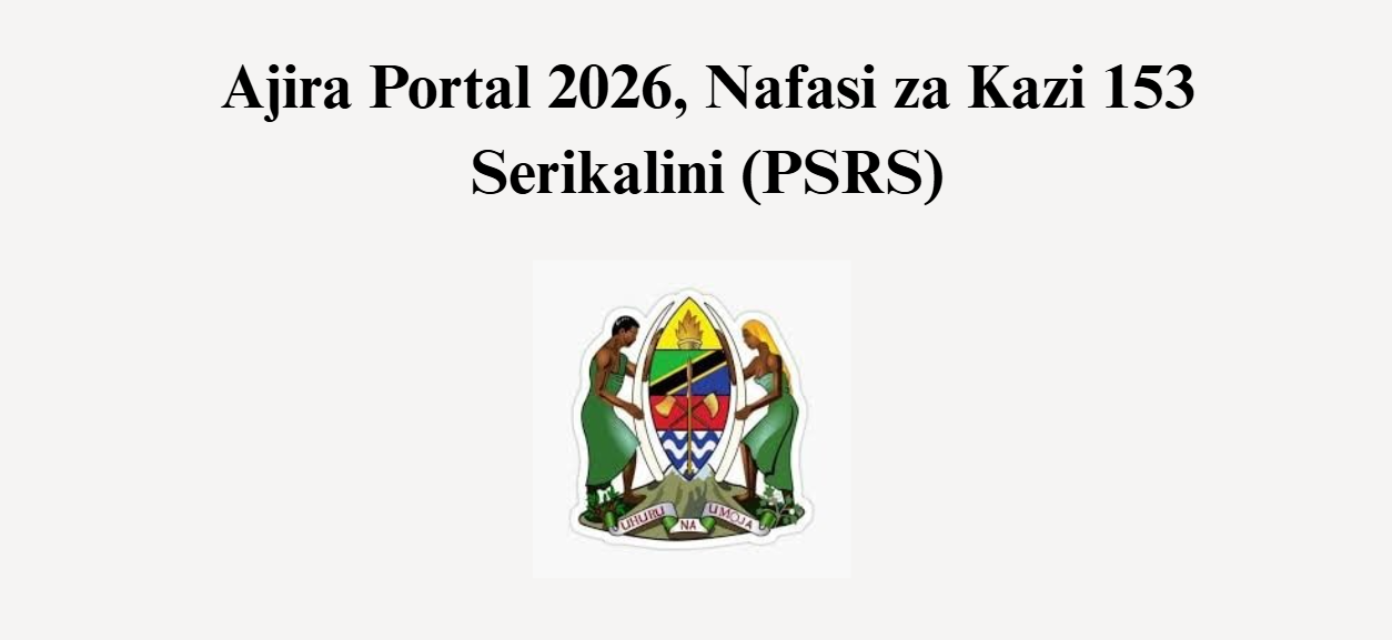 Ajira Portal 2026, Nafasi za Kazi 153 Serikalini (PSRS)