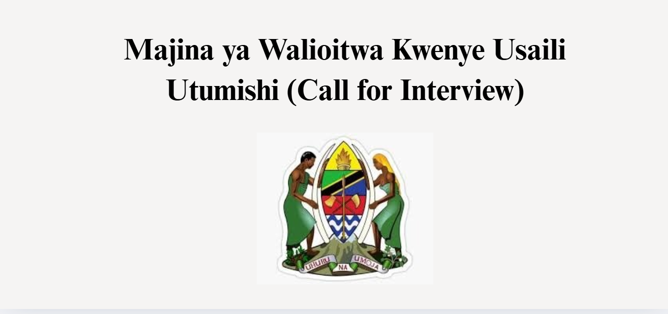 Majina ya Walioitwa Kwenye Usaili Utumishi (Call for Interview)