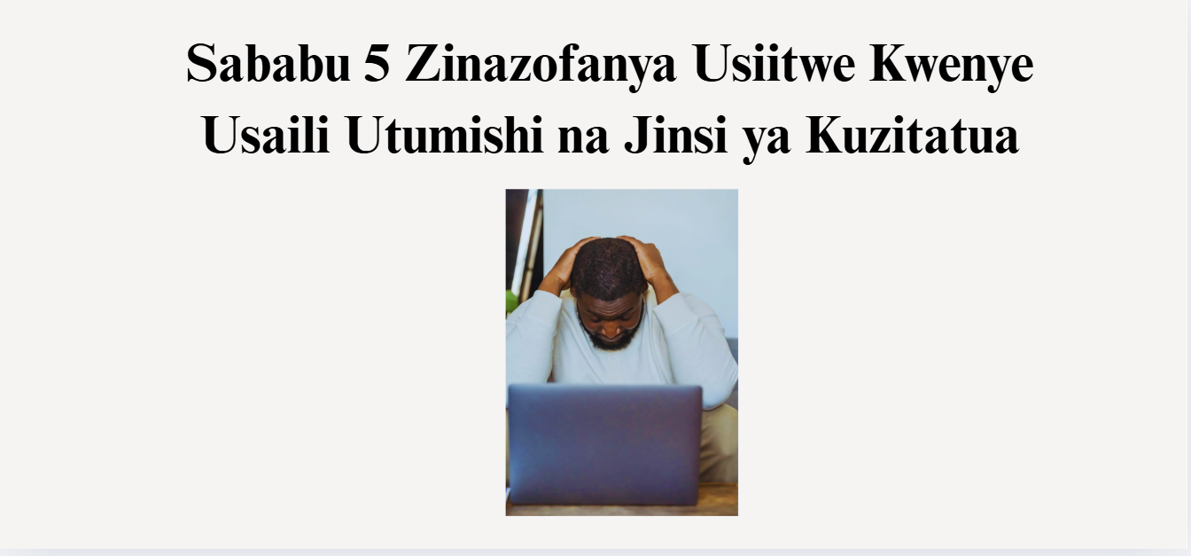 Sababu 5 Zinazofanya Usiitwe Kwenye Usaili Utumishi na Jinsi ya Kuzitatua