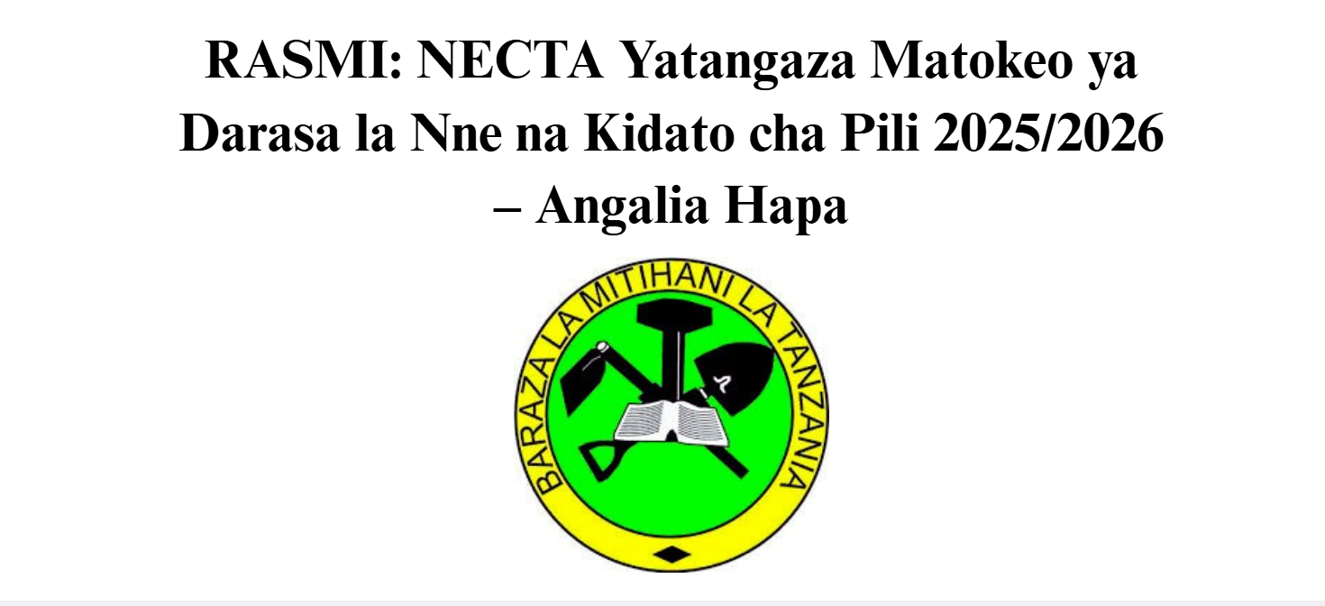 NECTA Yatangaza Matokeo ya Darasa la Nne na Kidato cha Pili