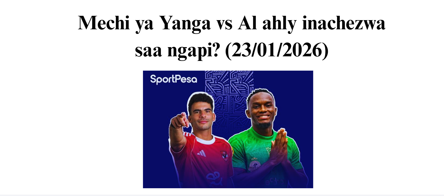 Mechi ya Yanga vs Al ahly inachezwa saa ngapi?