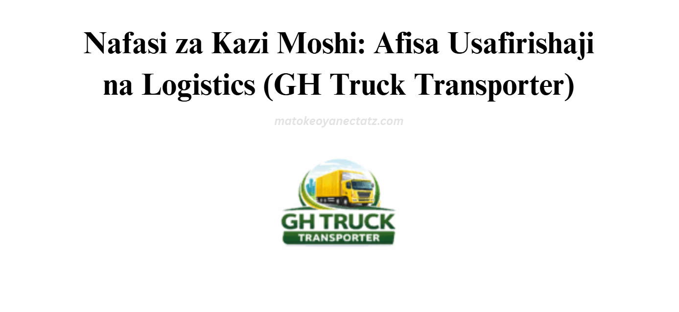 Afisa Usafirishaji na Logistics (GH Truck Transporter)