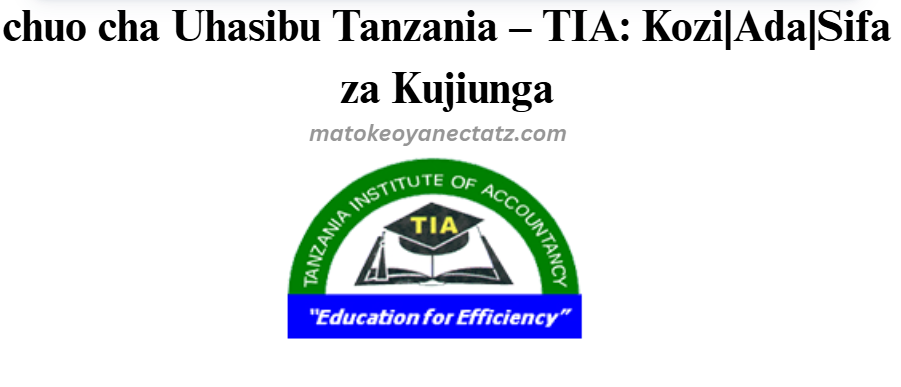 chuo cha Uhasibu Tanzania – TIA: Kozi|Ada|Sifa za Kujiunga