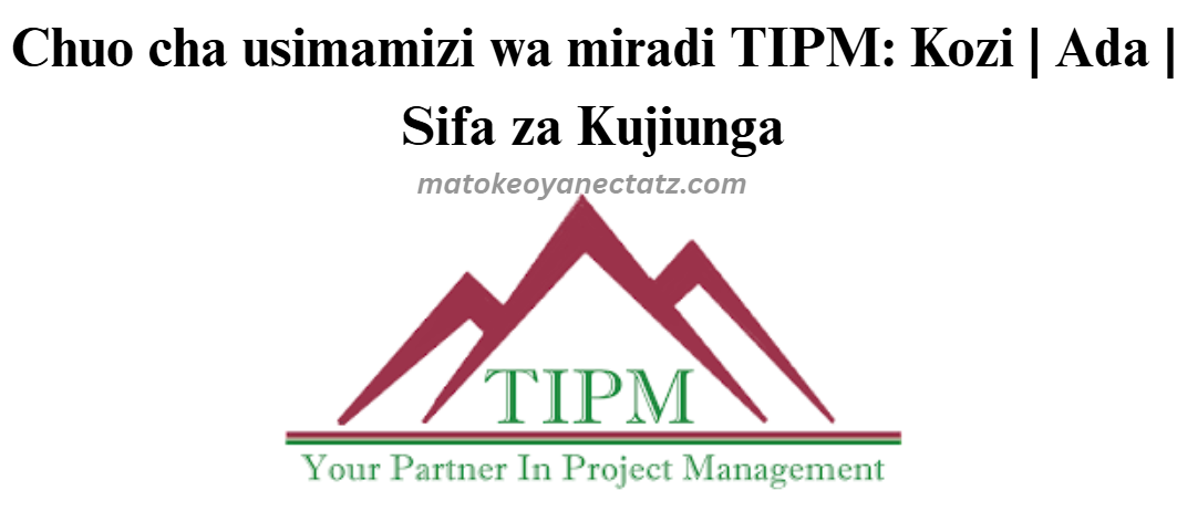 Chuo cha usimamizi wa miradi TIPM: Kozi | Ada | Sifa za Kujiunga