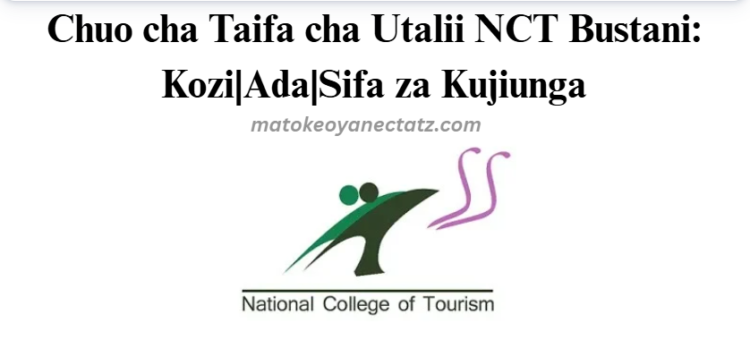 Chuo cha Taifa cha Utalii NCT Bustani: Kozi|Ada|Sifa za Kujiunga