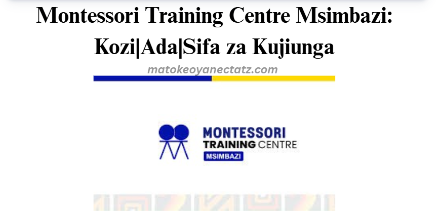 Montessori Training Centre Msimbazi: Kozi|Ada|Sifa za Kujiunga