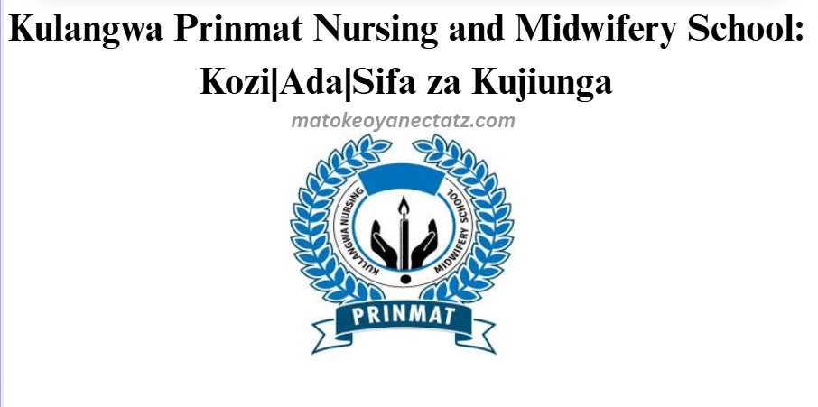 Kulangwa Prinmat Nursing and Midwifery School: Kozi|Ada|Sifa za Kujiunga