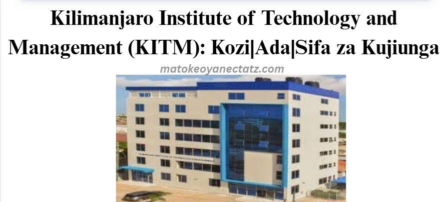 Kilimanjaro Institute of Technology and Management (KITM): Kozi|Ada|Sifa za Kujiunga