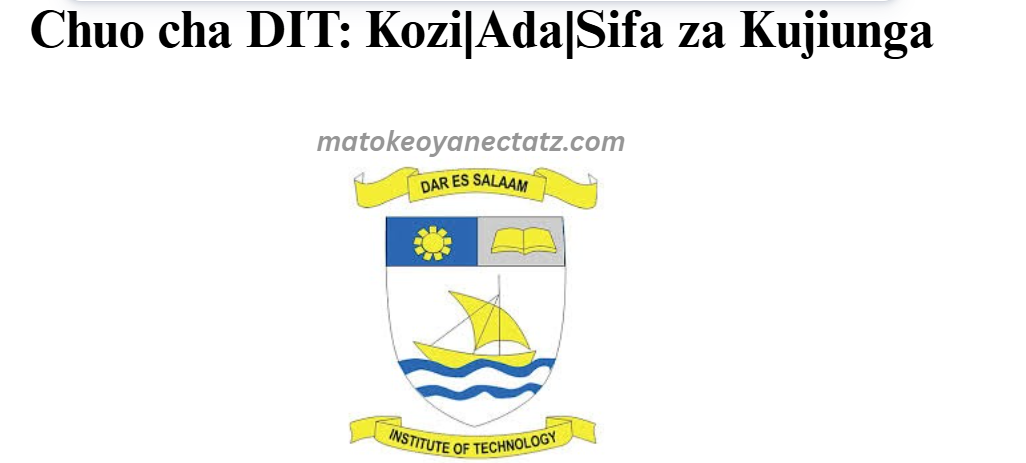 Chuo cha DIT: Kozi|Ada|Sifa za Kujiunga