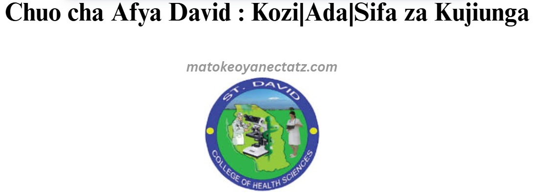 Chuo cha Afya David : Kozi|Ada|Sifa za Kujiunga