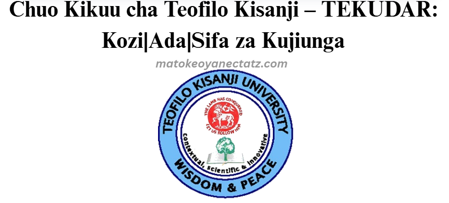 Chuo Kikuu cha Teofilo Kisanji – TEKUDAR: Kozi|Ada|Sifa za Kujiunga