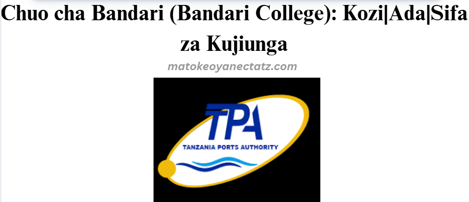 Chuo cha Bandari (Bandari College): Kozi|Ada|Sifa za Kujiunga