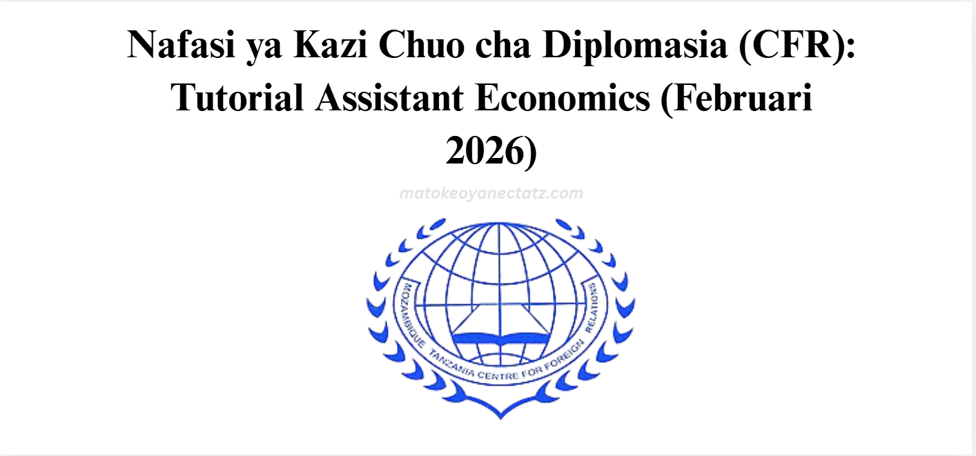 Nafasi ya Kazi Chuo cha Diplomasia (CFR): Tutorial Assistant Economics