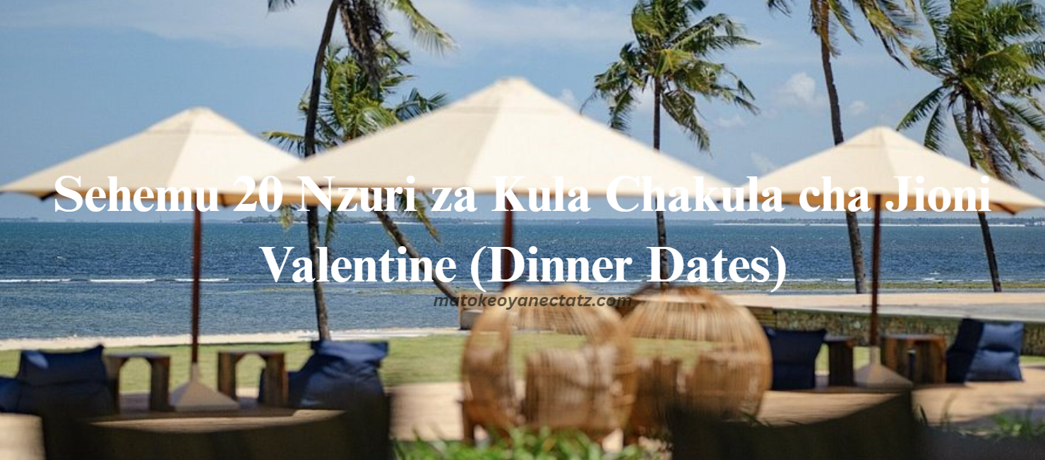 Sehemu 20 Nzuri za Kula Chakula cha Jioni Valentine