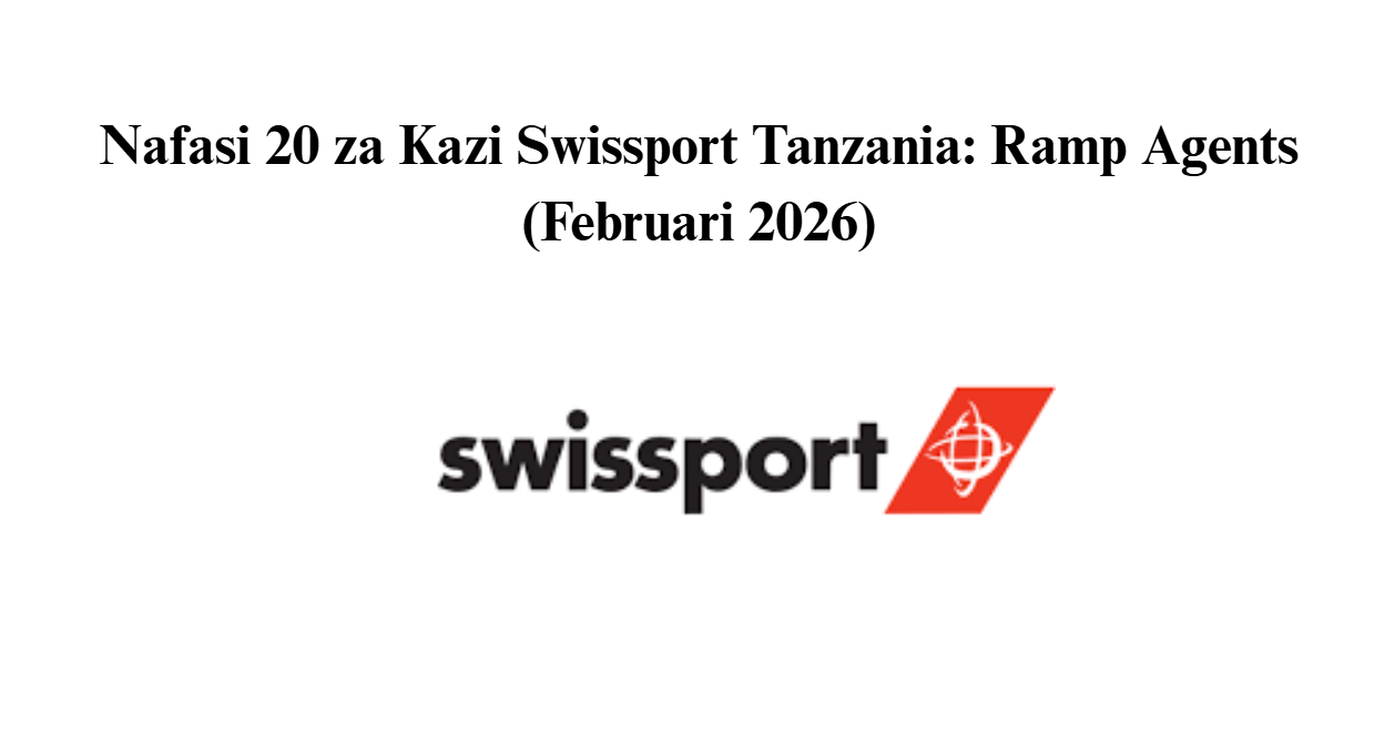 Nafasi 20 za Kazi Swissport Tanzania