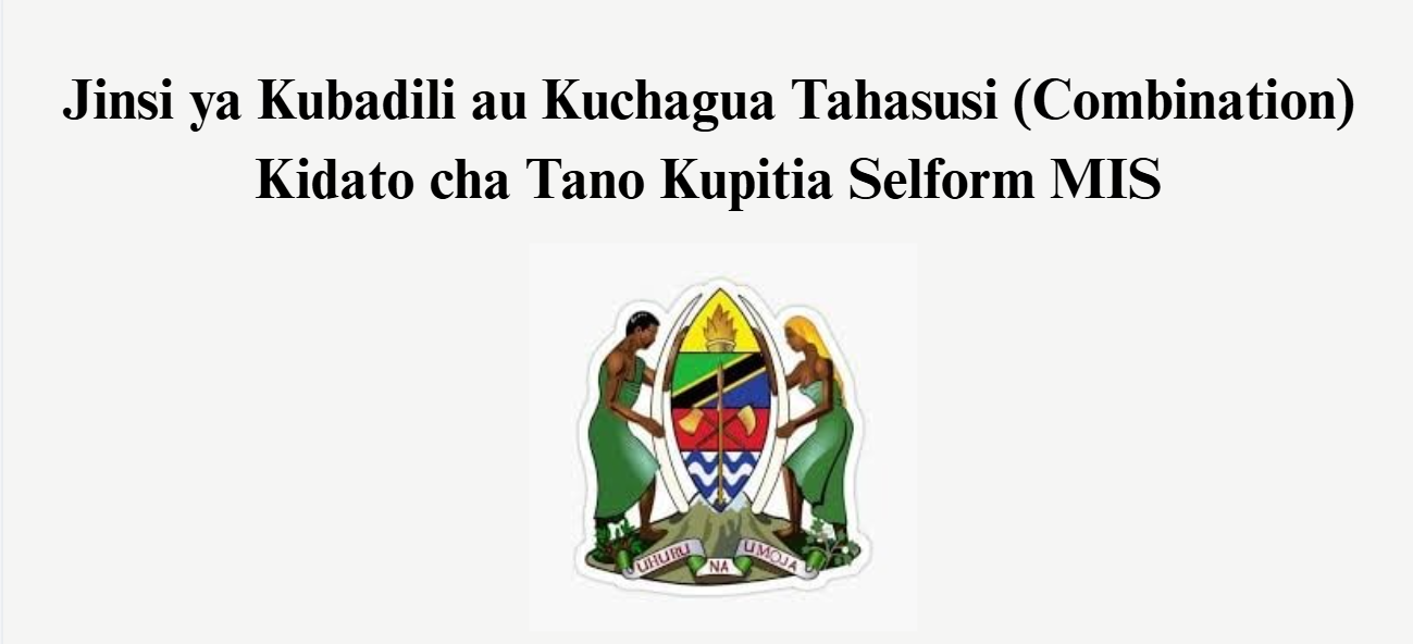 Jinsi ya Kubadili au Kuchagua Tahasusi (Combination) Kidato cha Tano Kupitia Selform MIS