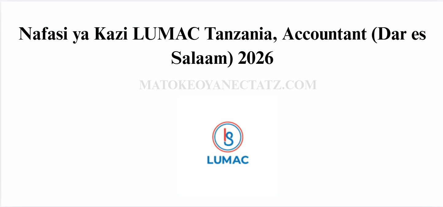 Nafasi ya Kazi LUMAC Tanzania, Accountant