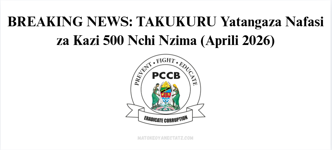 TAKUKURU Yatangaza Nafasi za Kazi 500 Nchi Nzima