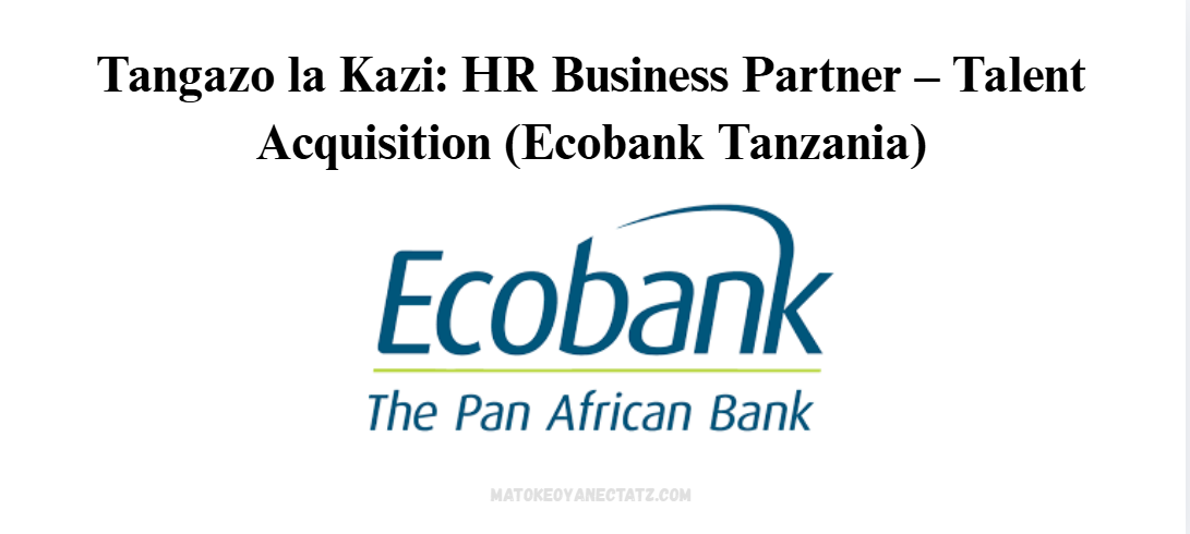 HR Business Partner – Talent Acquisition (Ecobank Tanzania)