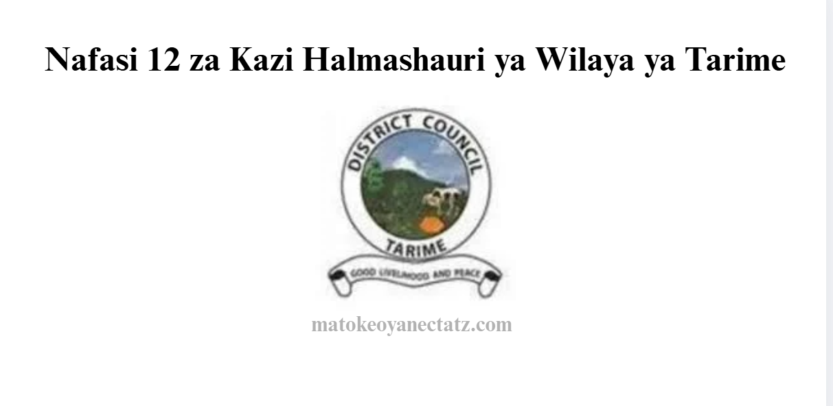 Nafasi 12 za Kazi Halmashauri ya Wilaya ya Tarime