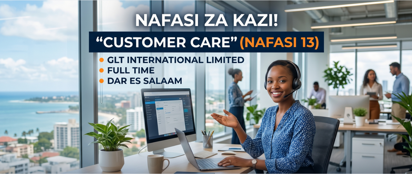Nafasi 13 za Kazi ya Customer Care, GLT International Limited