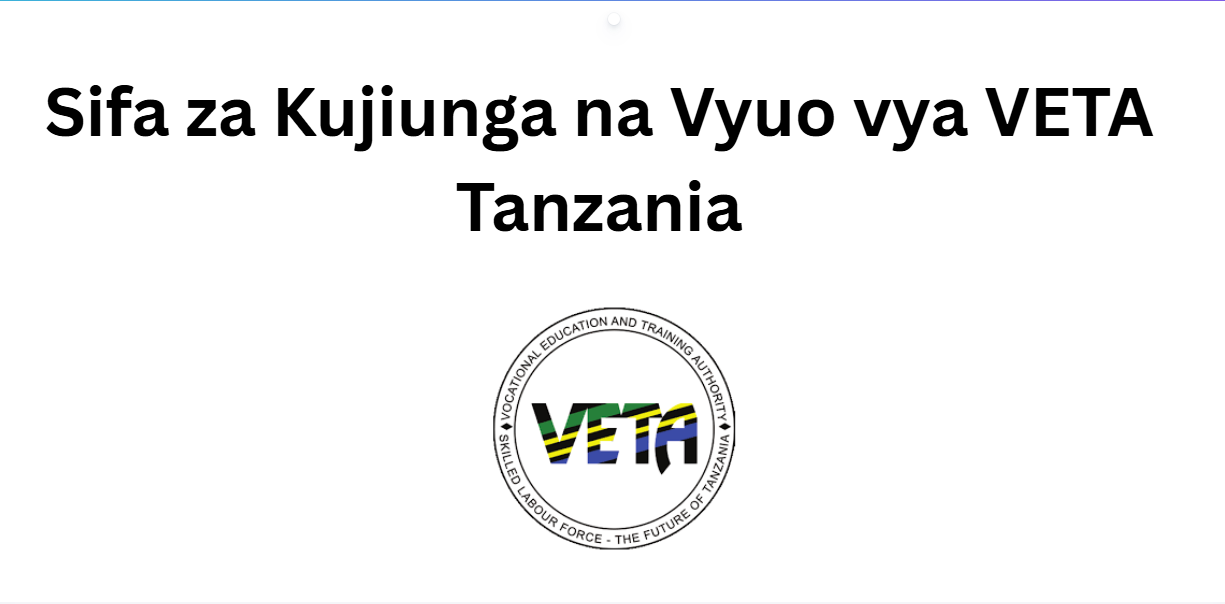 Sifa za Kujiunga na Vyuo vya VETA Tanzania