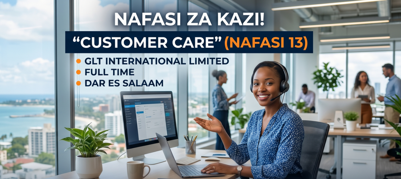 NAFASI ZA KAZI: 13 CUSTOMER CARE REPRESENTATIVES