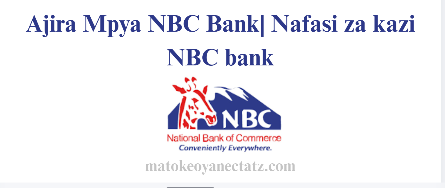 Ajira Mpya NBC Bank| Nafasi za kazi NBC bank