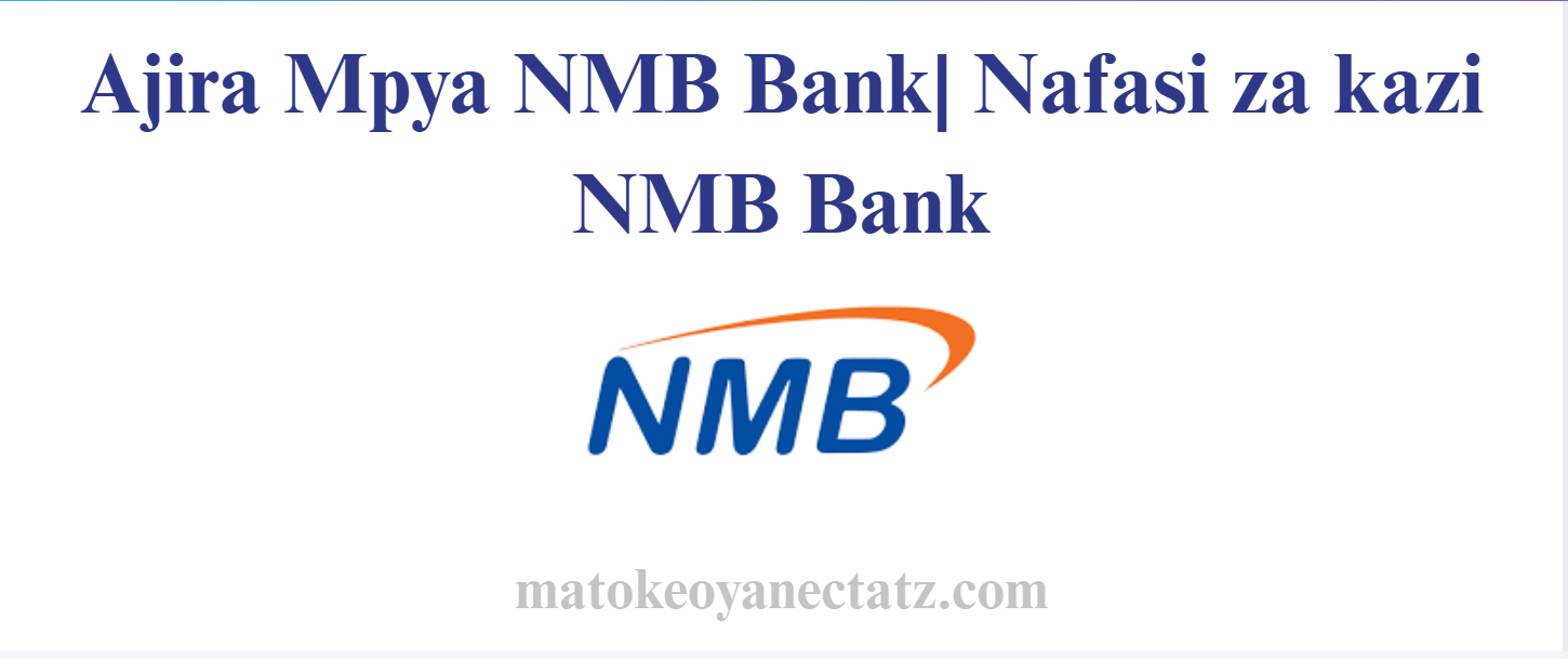 Ajira Mpya NMB Bank| Nafasi za kazi NMB Bank
